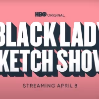 VIDEO: HBO Shares A BLACK LADY SKETCH SHOW Season Three Trailer