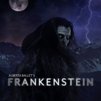 Alberta Ballet Presents The World Premiere Of FRANKENSTEIN