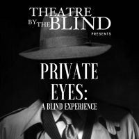 BWW Feature: PRIVATE EYES: A BLIND EXPERIENCE by ArtsUp!LA Theatre By The Blind