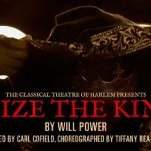 Live Theatre Roars Back This Summer With Classical Theatre Of Harlem's SEIZE THE KING