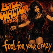 Billy Walton Band to Release 'Fool For Your Crazy' Single, Launch UK Tour October 8