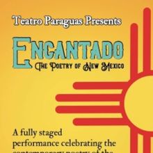 ENCANTADO: THE POETRY OF NEW MEXICO Comes to Teatro Paraguas