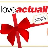 LOVE ACTUALLY? THE UNAUTHORIZED MUSICAL PARODY to Return to Off-Broadway and Debut in Chicago