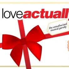 LOVE ACTUALLY? THE UNAUTHORIZED MUSICAL PARODY to Return to Off-Broadway and Debut in