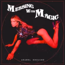 Anabel Englund Drops Debut Album 'Messing With Magic'