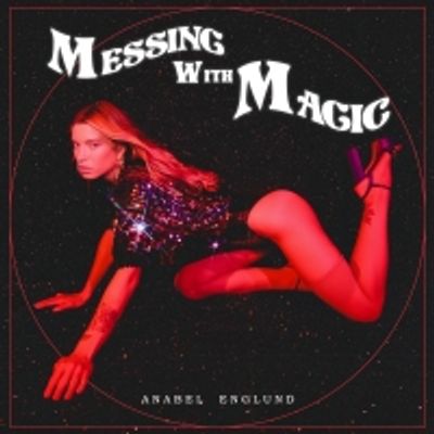 Anabel Englund Drops Debut Album 'Messing With Magic'