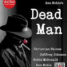 Ann Noble's DEAD MAN to be Presented at Echo Theater Company