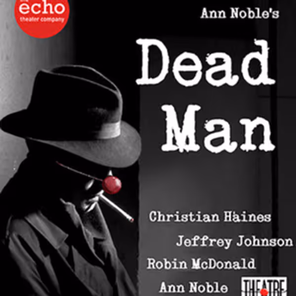 Ann Noble's DEAD MAN to be Presented at Echo Theater Company Photo