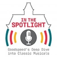 Goodspeed Musicals to Launch New Podcast IN THE SPOTLIGHT