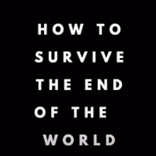 Quarantine-Inspired Musical, HOW TO SURVIVE THE END OF THE WORLD, Will Air This Week