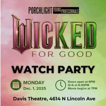Porchlight Young Professionals to Host A WICKED: FOR GOOD WATCH PARTY At The Davis Theater
