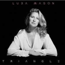BWW CD Review: Luba Mason Reaches New Heights In Musical Artistry With TRIANGLE