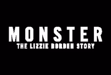 MONSTER: THE LIZZIE BORDEN STORY to Premiere on Netflix