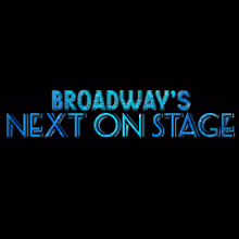 Final Day For Submissions To The Broadway's NEXT ON STAGE Competition