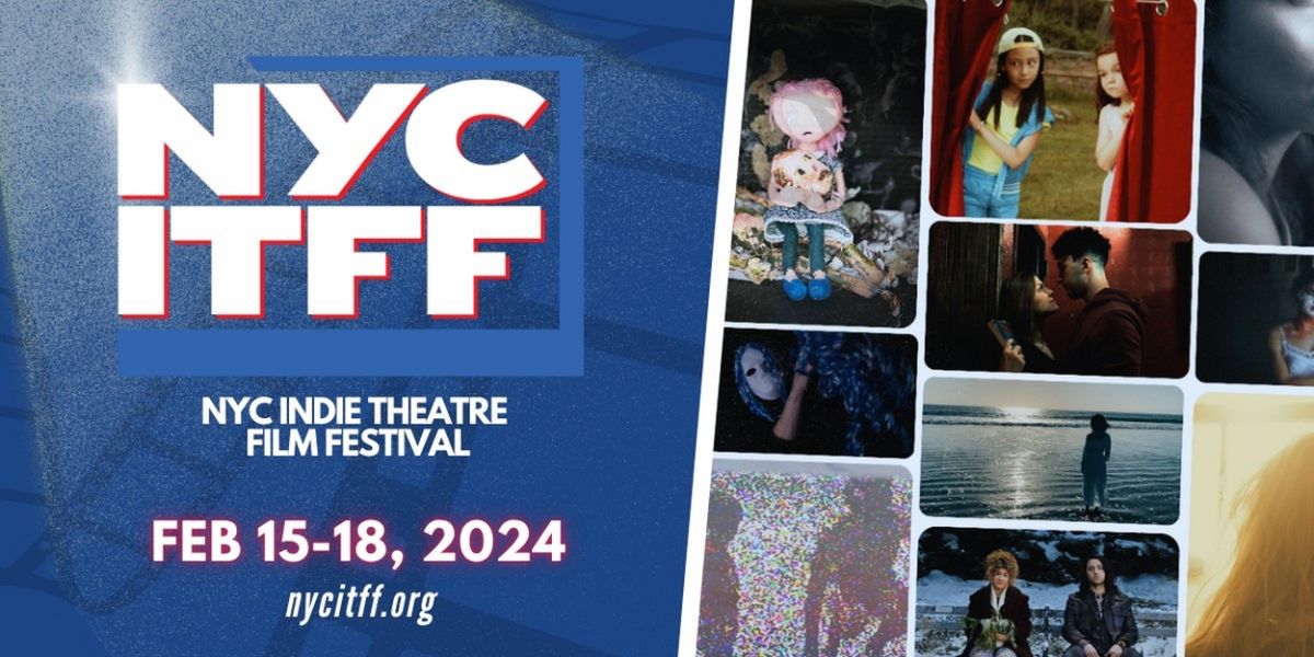2024 NYC Indie Theatre Film Festival Unveils Full Lineup Featuring Q&A's, Panels & More