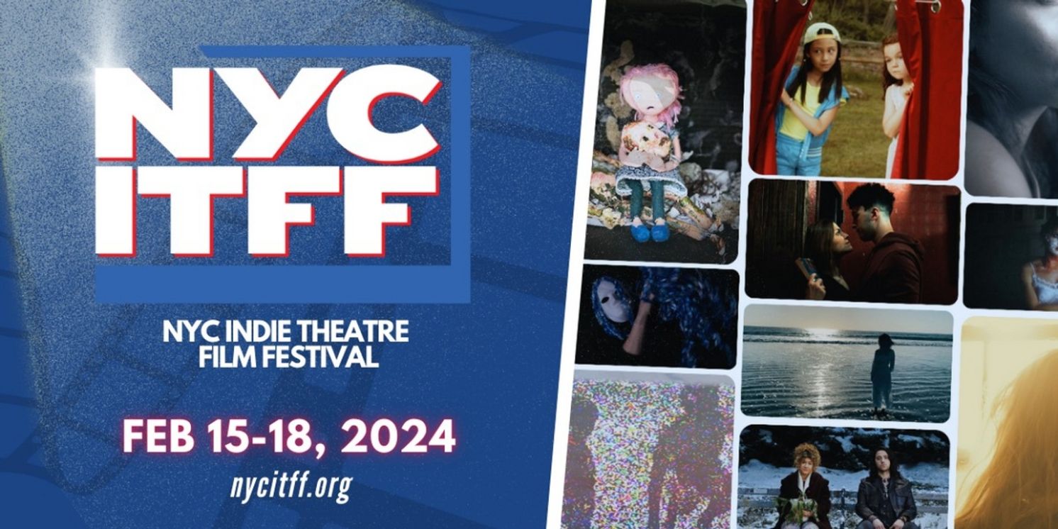 2024 NYC Indie Theatre Film Festival Unveils Full Lineup Featuring Q&A's, Panels & More  Image