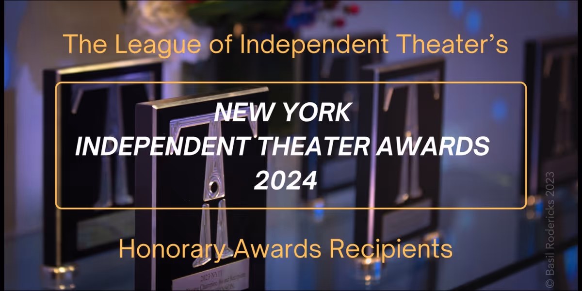 2024 New York Independent Theater Honorary Award Recipients Announced!