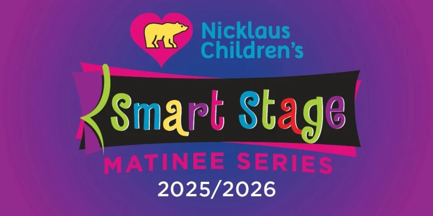 2025/2026 Nicklaus Children's Smart Stage Matinee Series Announced for The Broward Center and The Parker  Image
