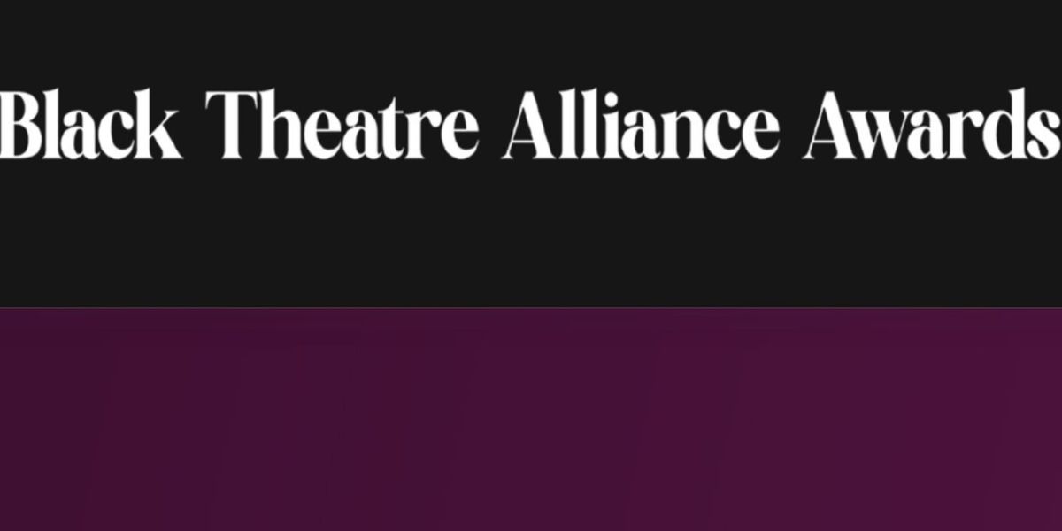 2025 BLACK THEATRE ALLIANCE AWARDS Nominations Announced
