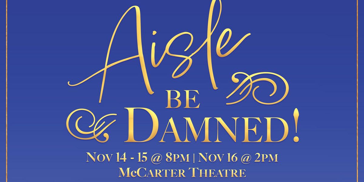 The Princeton Triangle Club to Premiere AISLE BE DAMNED at McCarter Theatre