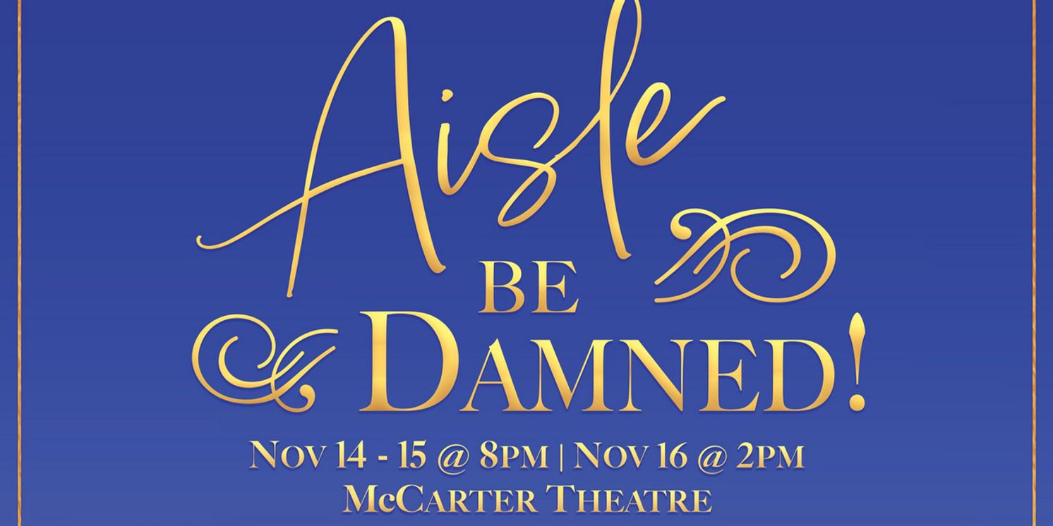 The Princeton Triangle Club to Premiere AISLE BE DAMNED at McCarter Theatre  Image