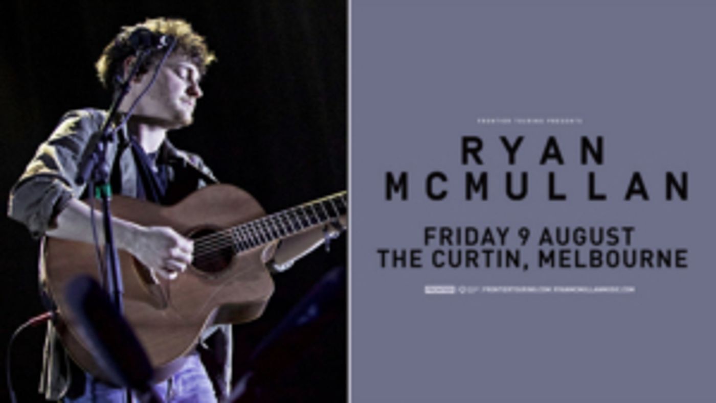 Ryan McMullan Announces One-Off Headline Show In Melbourne  Image