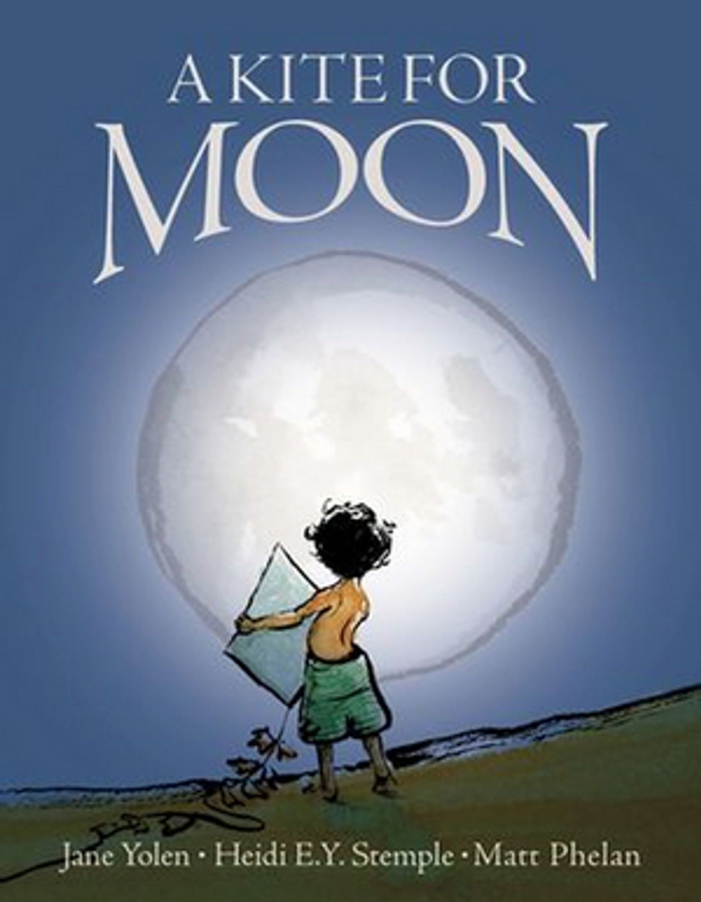 Review: A KITE FOR MOON by Jane Yolen, Heidi E.Y. Stemple, and Matt Phelan  Image