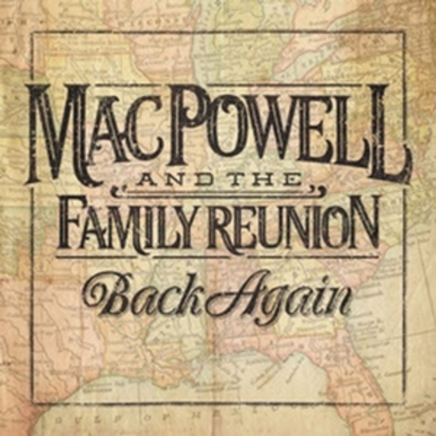 Mac Powell And The Family Reunion Release Debut Album 'Back Again' Mac Powell And The Family Reunion Release Debut Album 'Back Again' Image
