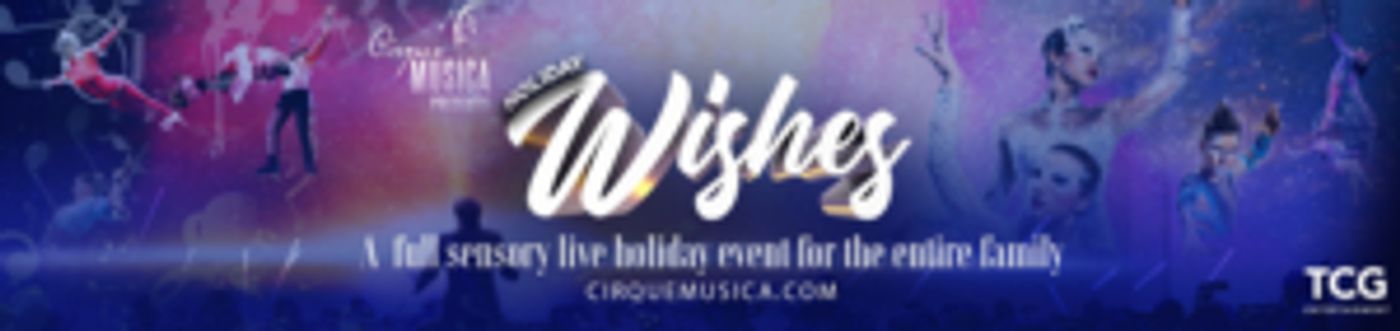 Cirque Musica to Present HOLIDAY WISHES in Dallas Cirque Musica to Present HOLIDAY WISHES in Dallas Image