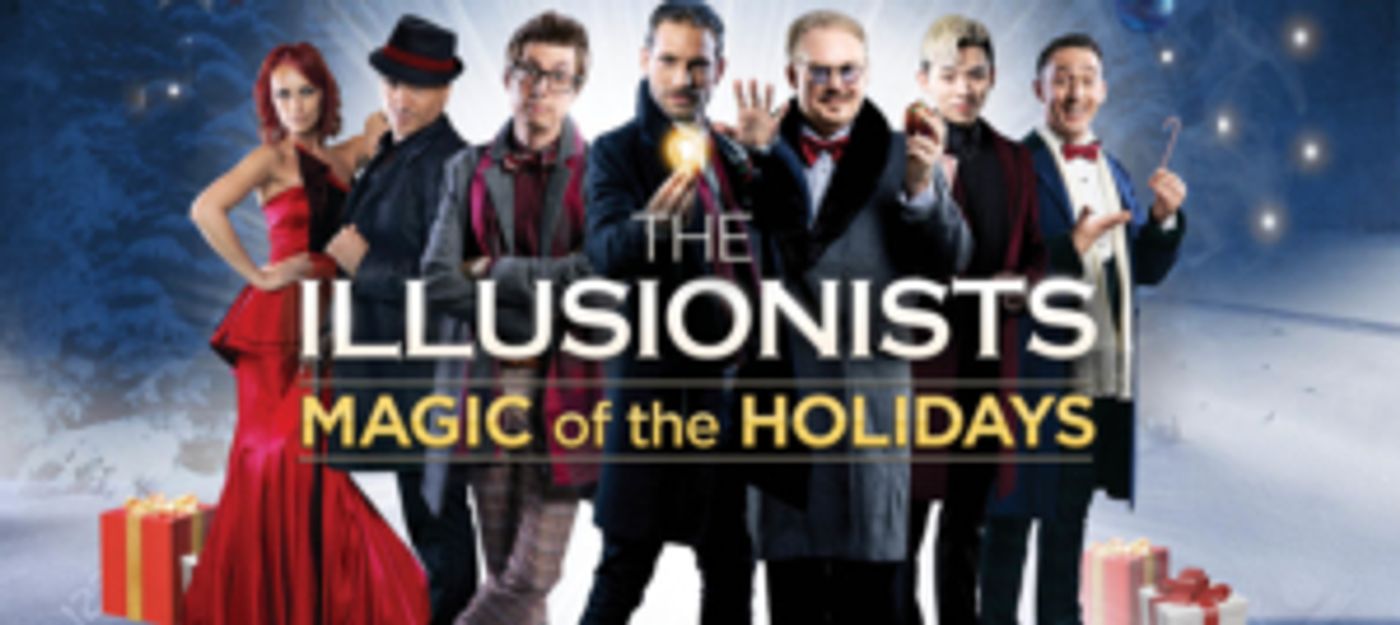 THE ILLUSIONISTS - MAGIC OF THE HOLIDAYS Returns To Broadway This Winter For Fifth Year  Image