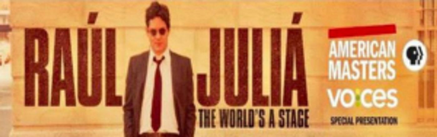 American Masters and VOCES Present RAUL JULIA: THE WORLD'S A STAGE American Masters and VOCES Present RAUL JULIA: THE WORLD'S A STAGE Image