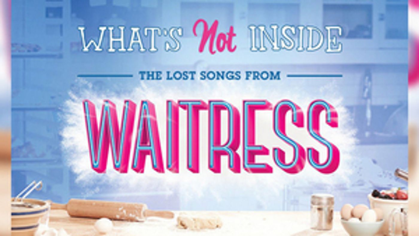 BWW Album Review: Opening Up WAITRESS's Bonus Tracks from WHAT'S NOT INSIDE BWW Album Review: Opening Up WAITRESS's Bonus Tracks from WHAT'S NOT INSIDE Image