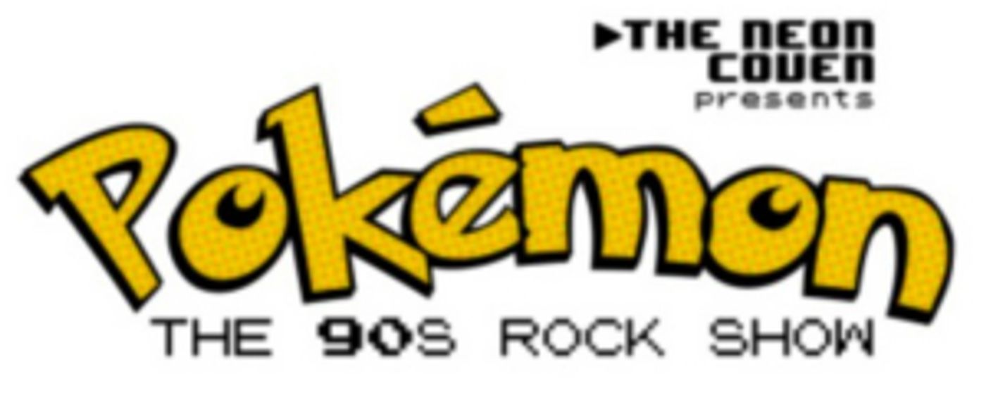 The Neon Coven Presents POKEMON: The 90s Rock Show  Image
