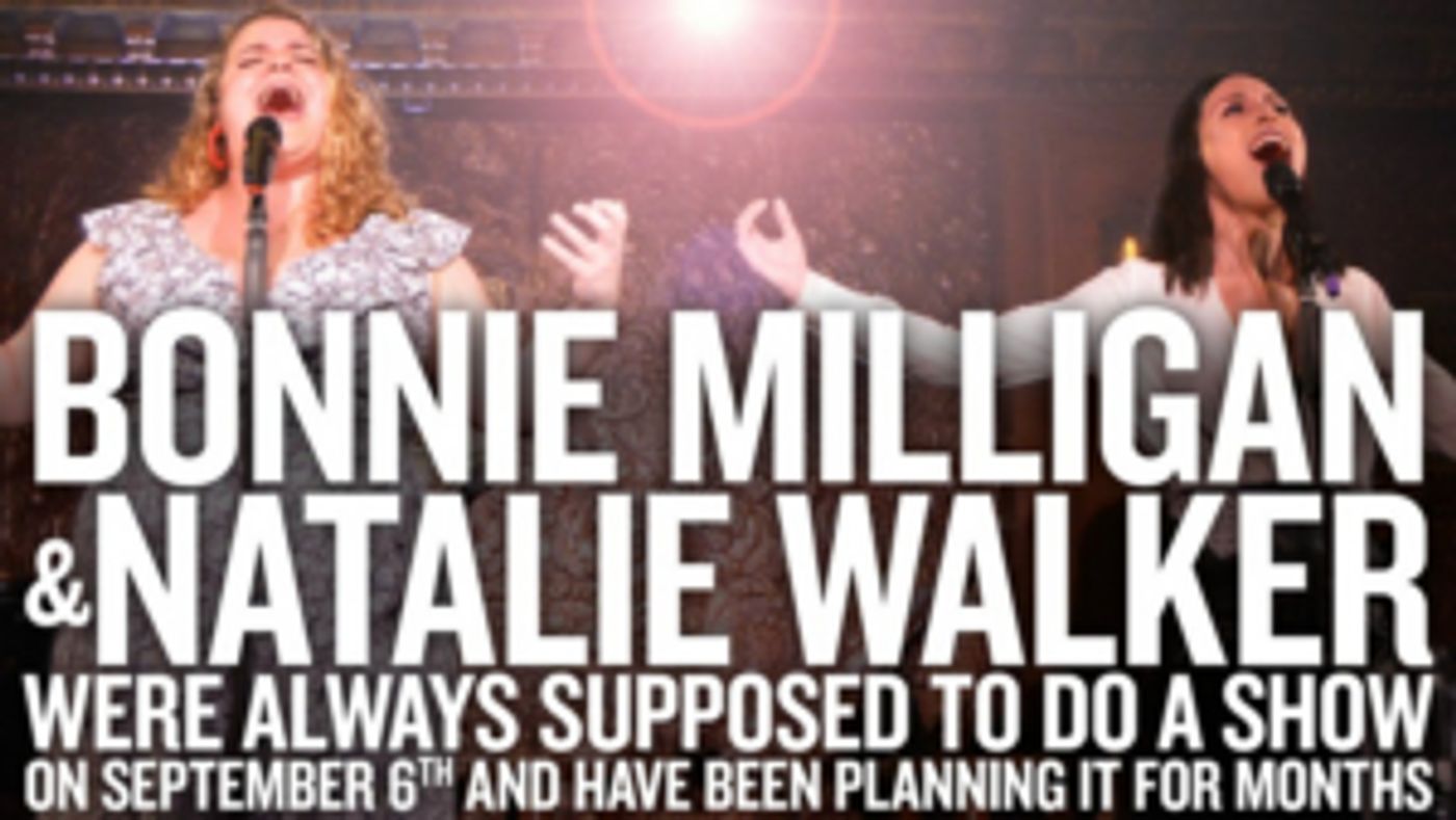 Bonnie Milligan & Natalie Walker Fulfill Long-held Plans at 54 Below Bonnie Milligan & Natalie Walker Fulfill Long-held Plans at 54 Below Image