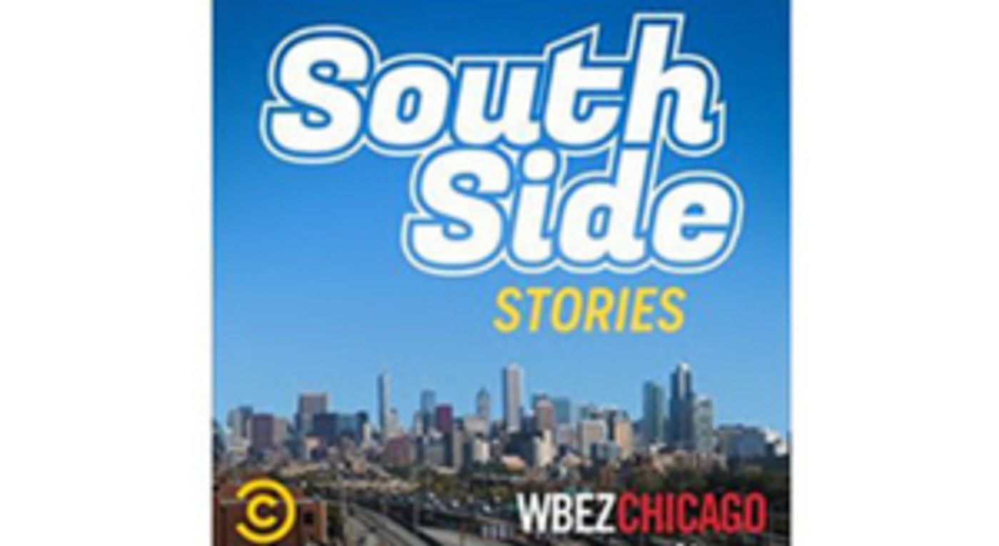 WBEZ Chicago, Comedy Central Collaborate On New Podcast SOUTH SIDE STORIES WBEZ Chicago, Comedy Central Collaborate On New Podcast SOUTH SIDE STORIES Image
