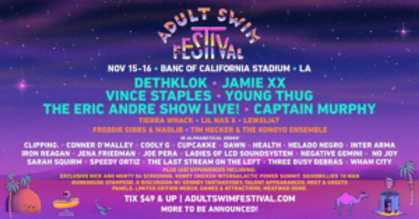 ADULT SWIM FESTIVAL Announces More Acts and Fan Experiences ADULT SWIM FESTIVAL Announces More Acts and Fan Experiences Image