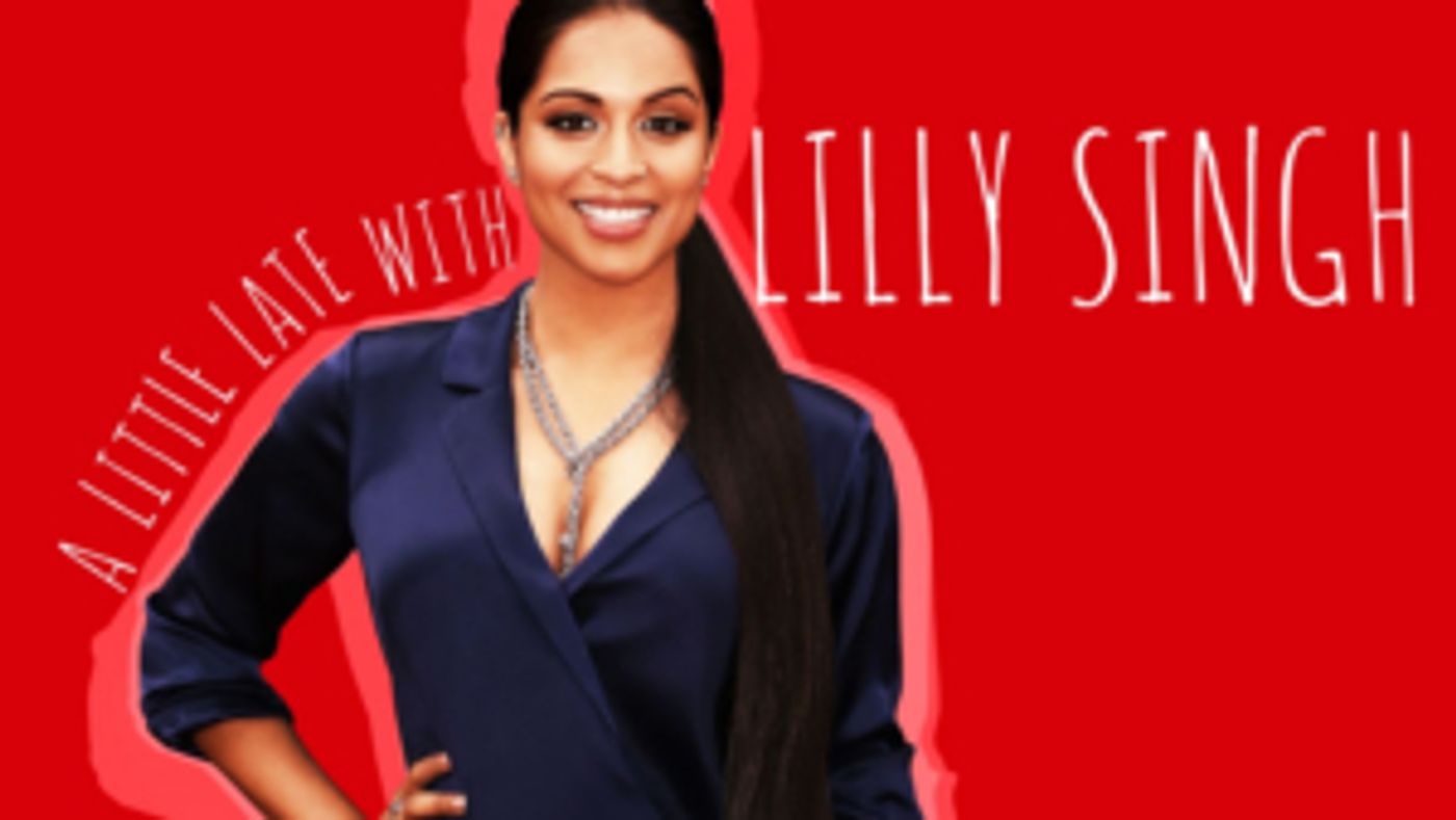 A LITTLE LATE WITH LILLY SINGH Announces First Guests A LITTLE LATE WITH LILLY SINGH Announces First Guests Image