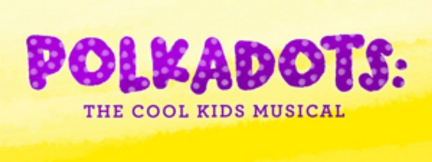 Cent. Stage Co. Presents POLKADOTS: THE COOL KIDS MUSICAL Cent. Stage Co. Presents POLKADOTS: THE COOL KIDS MUSICAL Image