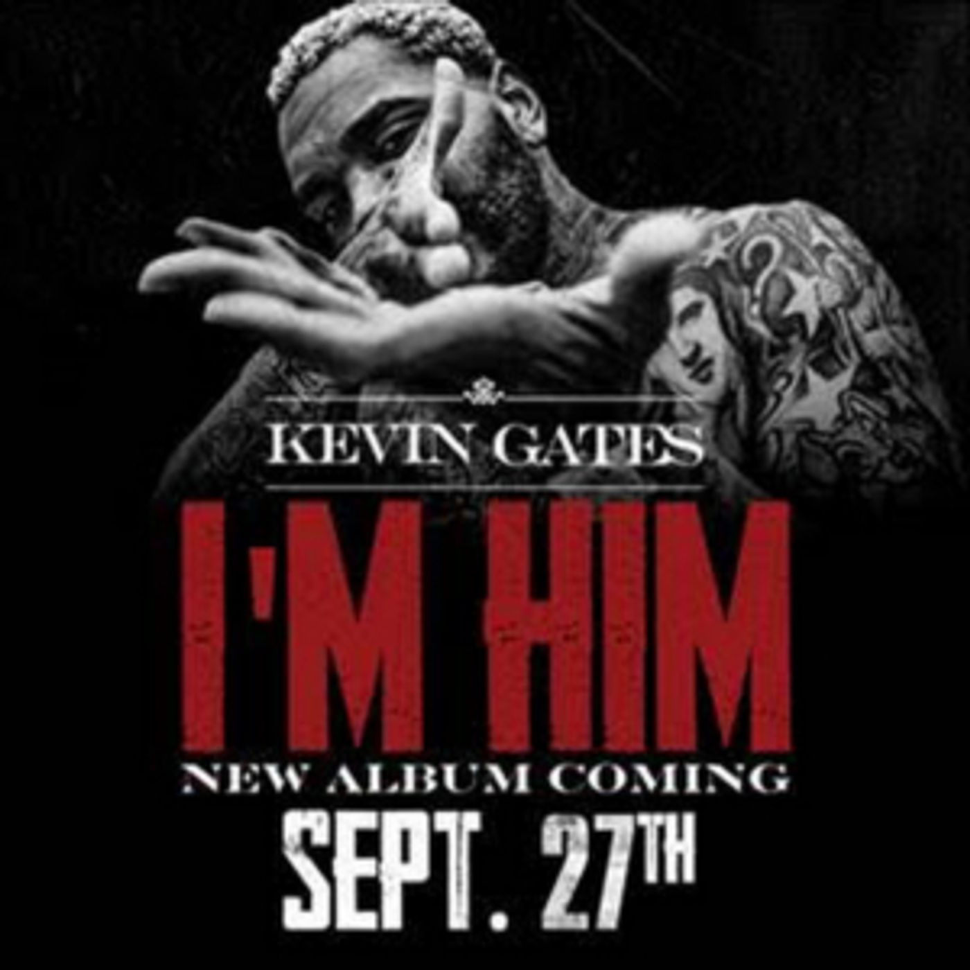 Kevin Gates Announces 'I'm Him' Album Release Date Kevin Gates Announces 'I'm Him' Album Release Date Image