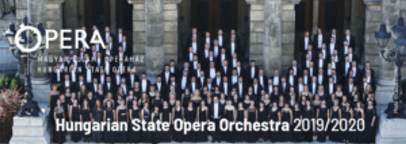 Hungarian State Opera Orchestra Announces 2019/2020 Concert Season Hungarian State Opera Orchestra Announces 2019/2020 Concert Season Image