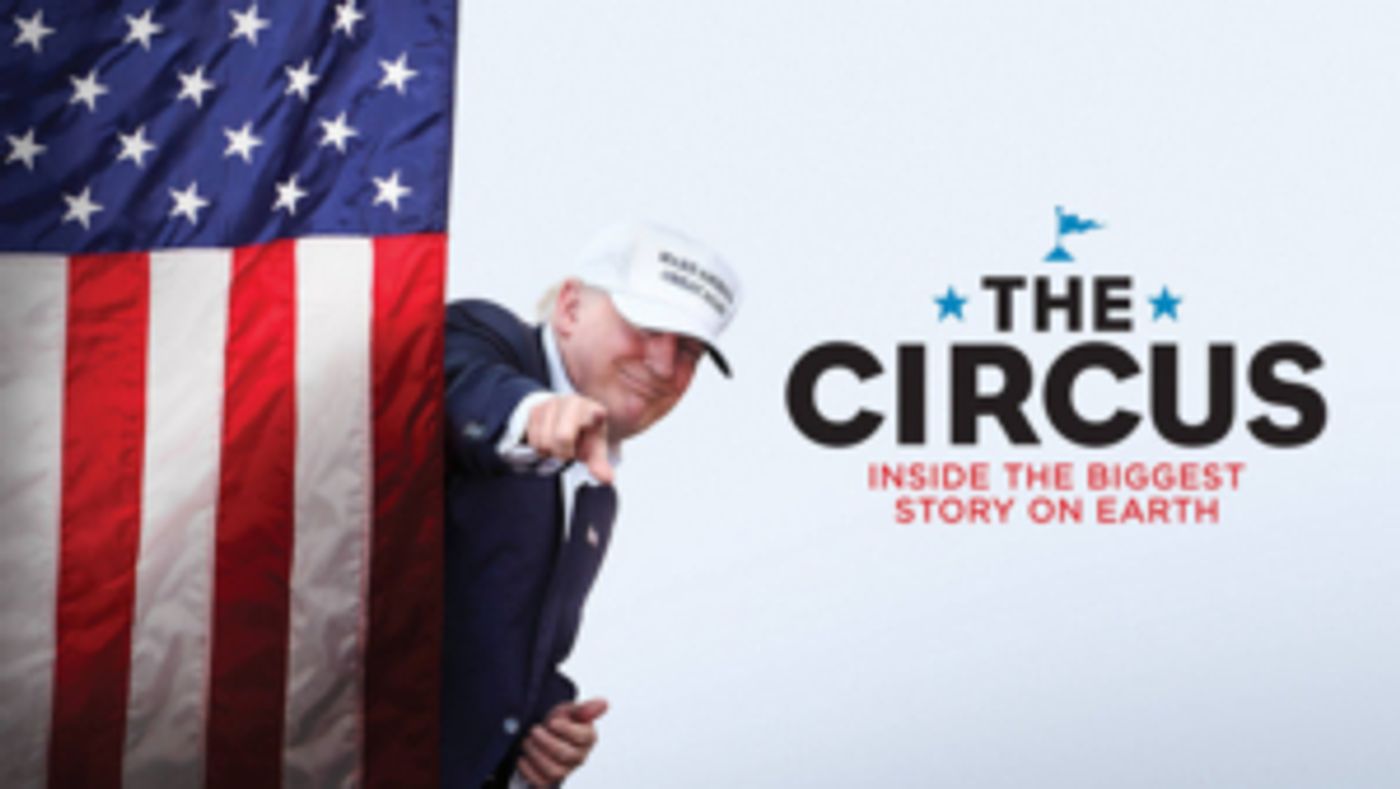 THE CIRCUS: INSIDE THE WILDEST POLITICAL SHOW ON EARTH Returns to SHOWTIME THE CIRCUS: INSIDE THE WILDEST POLITICAL SHOW ON EARTH Returns to SHOWTIME Image