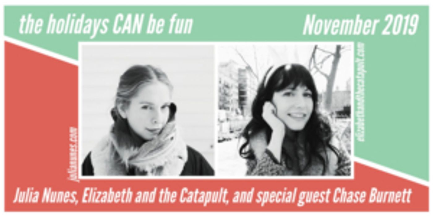 Julia Nunes and Elizabeth and the Catapult Embark on 'The Holidays CAN Be Fun' Co-Headlining Tour Julia Nunes and Elizabeth and the Catapult Embark on 'The Holidays CAN Be Fun' Co-Headlining Tour Image