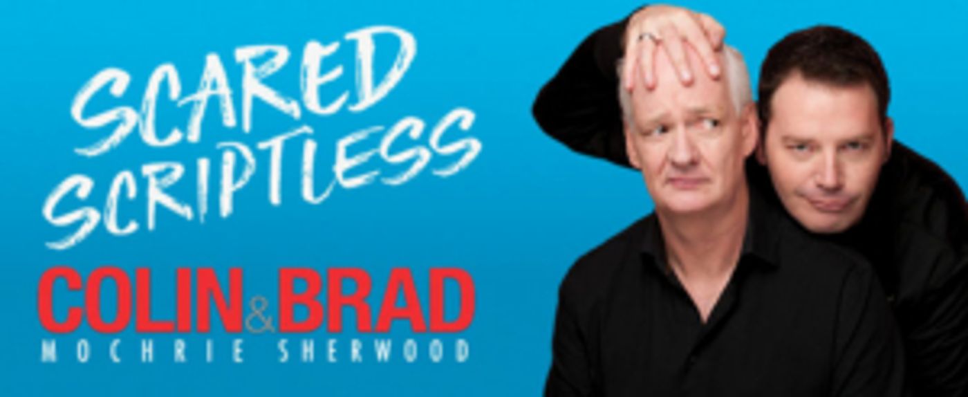 Colin Mochrie and Brad Sherwood Bring SCARED SCRIPTLESS Tour to the Aronoff Center Colin Mochrie and Brad Sherwood Bring SCARED SCRIPTLESS Tour to the Aronoff Center Image