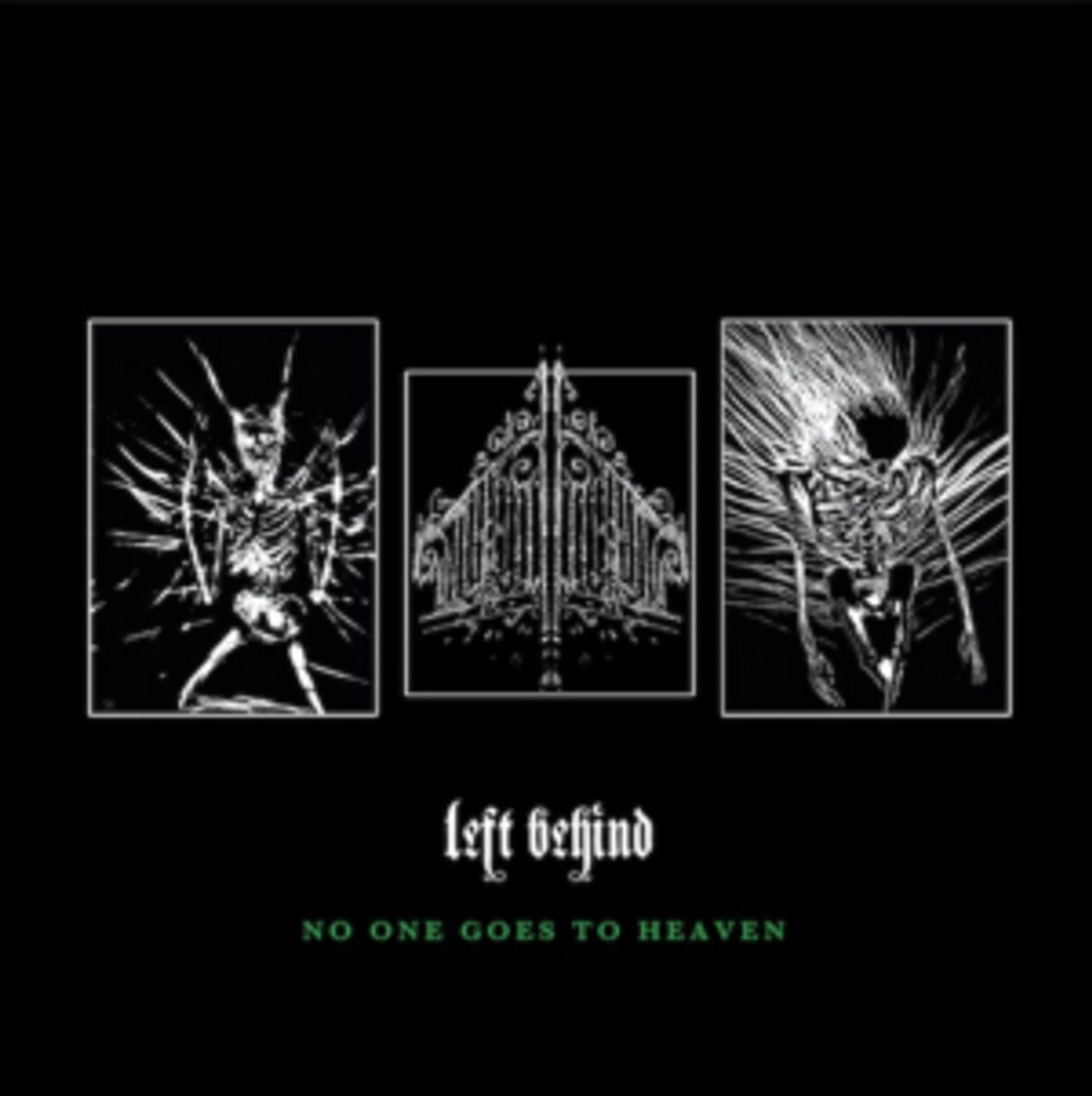 Left Behind Announce New Album NO ONE GOES TO HEAVEN Left Behind Announce New Album NO ONE GOES TO HEAVEN Image