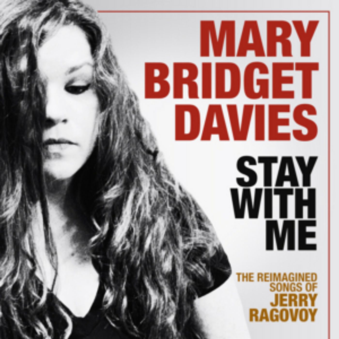 Mary Bridget Davies To Release STAY WITH ME: THE REIMAGINED SONGS OF JERRY RAGOVOY January 2020 Mary Bridget Davies To Release STAY WITH ME: THE REIMAGINED SONGS OF JERRY RAGOVOY January 2020 Image