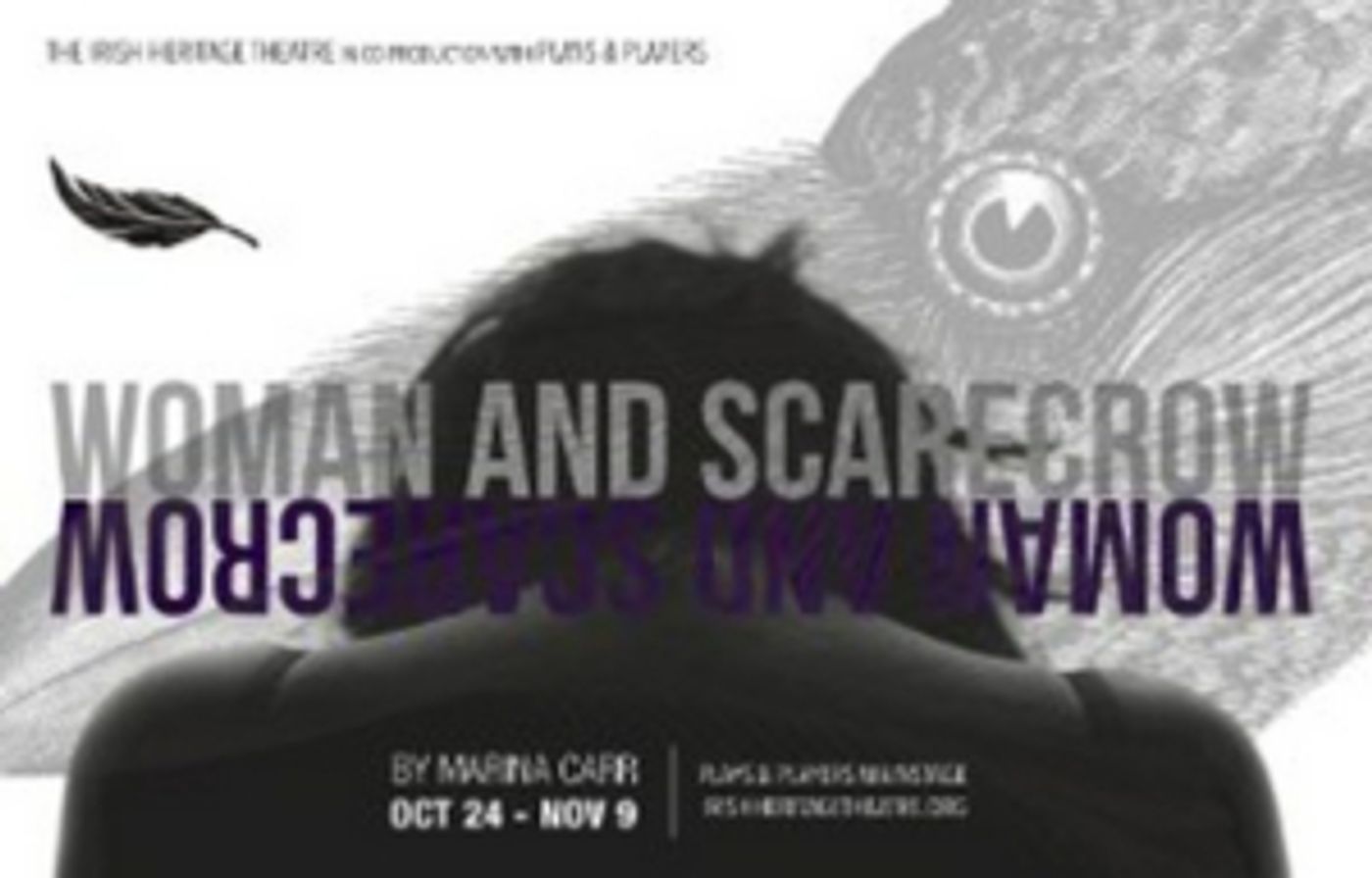The Irish Heritage Theatre Presents WOMAN AND SCARECROW The Irish Heritage Theatre Presents WOMAN AND SCARECROW Image
