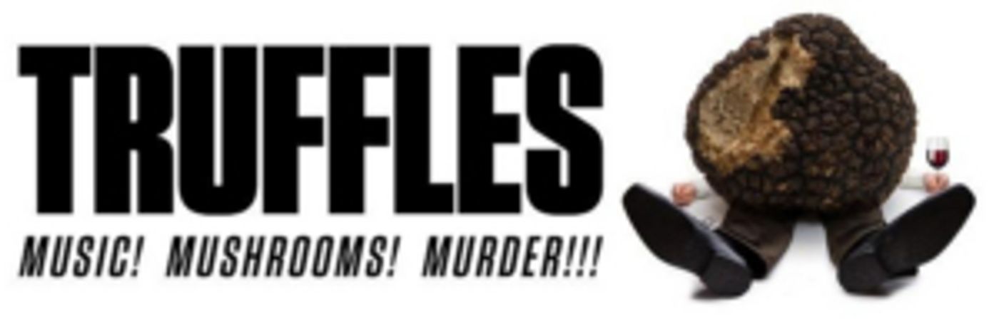 TRUFFLES: MUSIC! MUSHROOMS! MURDER!!! Returns To The Secret Room For A Second Season  Image