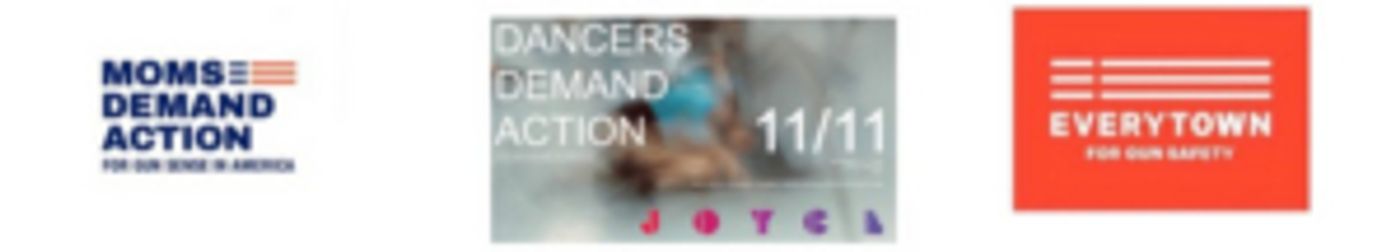 DANCERS DEMAND ACTION a Benefit For Mom's Demand Action For Gun Sense In America Is Coming To The Joyce DANCERS DEMAND ACTION a Benefit For Mom's Demand Action For Gun Sense In America Is Coming To The Joyce Image