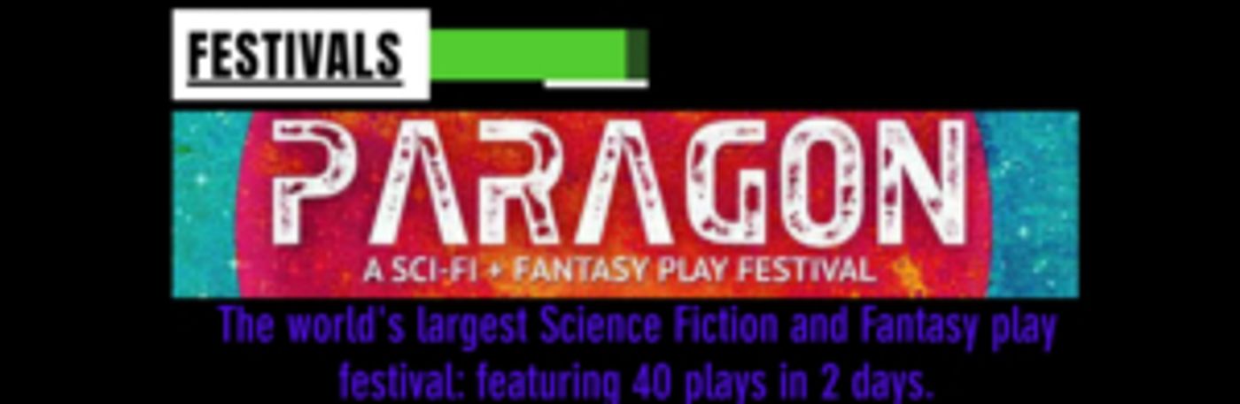 Otherworld Theatre Releases Updated Schedule For PARAGON: a Sci-fi & Fantasy Play Festival Otherworld Theatre Releases Updated Schedule For PARAGON: a Sci-fi & Fantasy Play Festival Image
