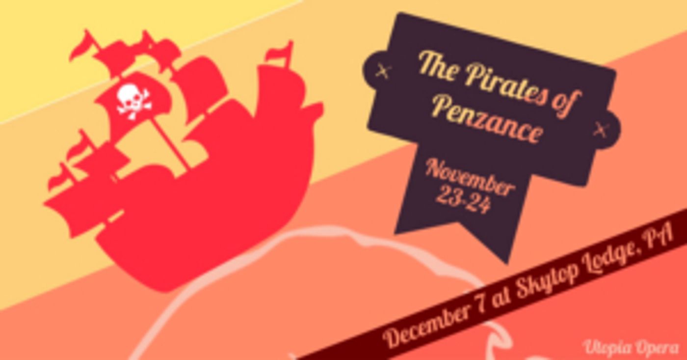 Utopia Opera Will Present Gilbert & Sullivan's THE PIRATES OF PENZANCE in New York City Utopia Opera Will Present Gilbert & Sullivan's THE PIRATES OF PENZANCE in New York City Image